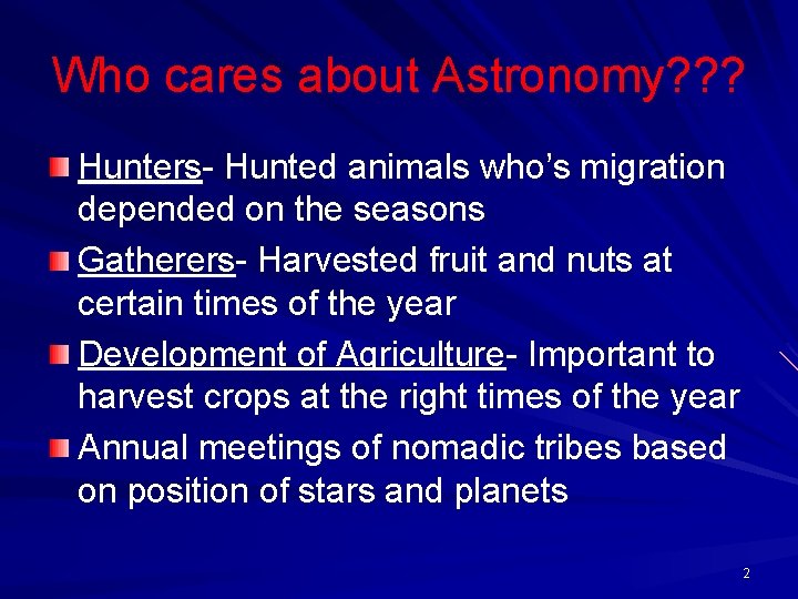 Who cares about Astronomy? ? ? Hunters- Hunted animals who’s migration depended on the