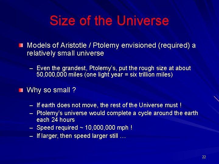 Size of the Universe Models of Aristotle / Ptolemy envisioned (required) a relatively small