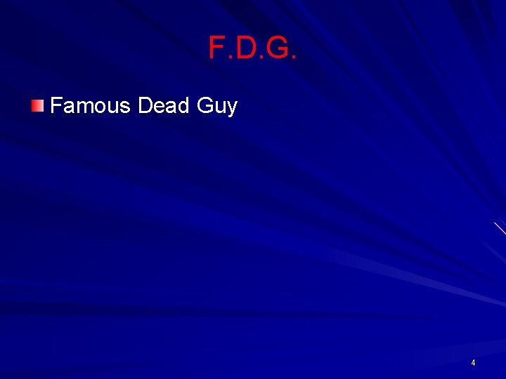 F. D. G. Famous Dead Guy 4 