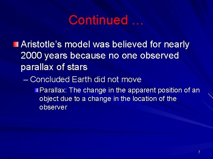 Continued … Aristotle’s model was believed for nearly 2000 years because no one observed