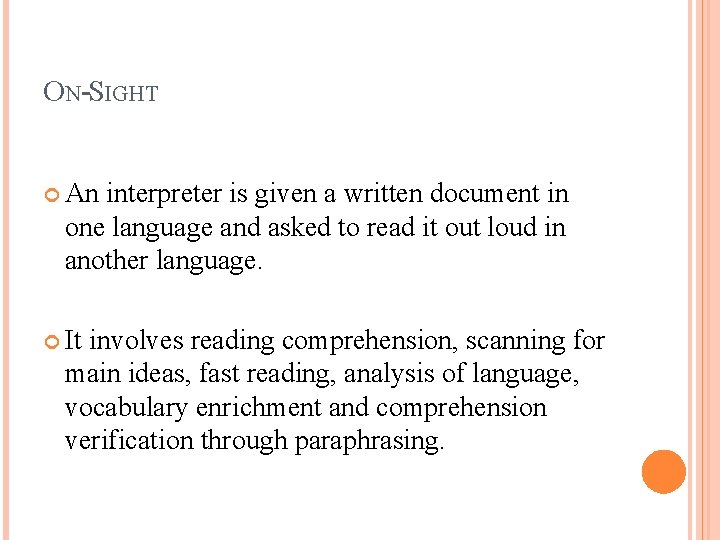 ON-SIGHT An interpreter is given a written document in one language and asked to