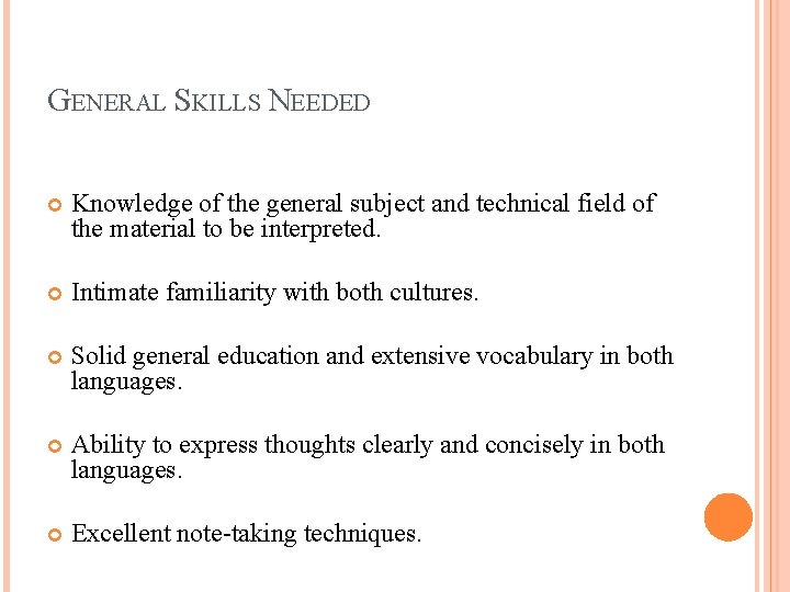 GENERAL SKILLS NEEDED Knowledge of the general subject and technical field of the material