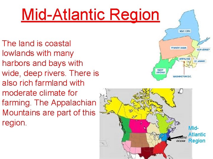 Mid-Atlantic Region The land is coastal lowlands with many harbors and bays with wide,