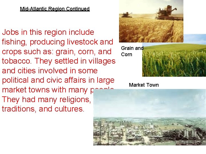 Mid-Atlantic Region Continued Jobs in this region include fishing, producing livestock and crops such