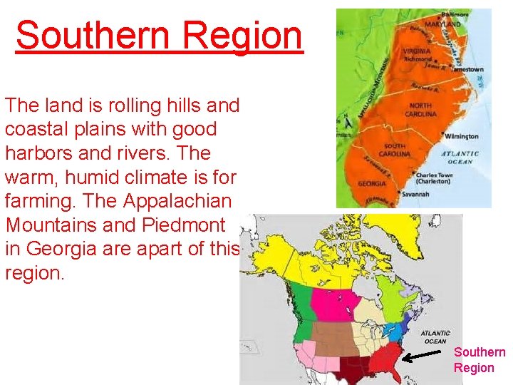 Southern Region The land is rolling hills and coastal plains with good harbors and