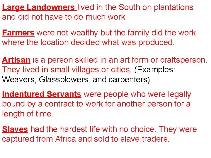 Large Landowners lived in the South on plantations and did not have to do