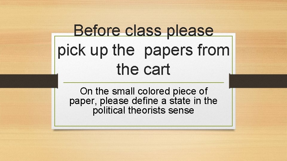 Before class please pick up the papers from the cart On the small colored