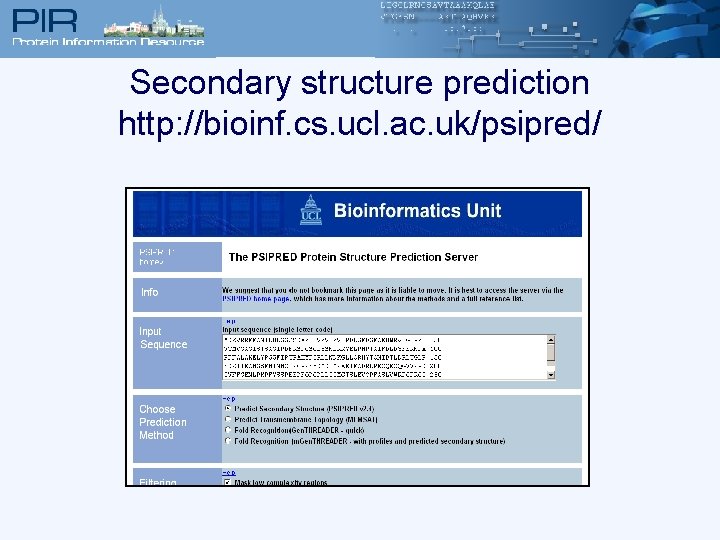 Secondary structure prediction http: //bioinf. cs. ucl. ac. uk/psipred/ 