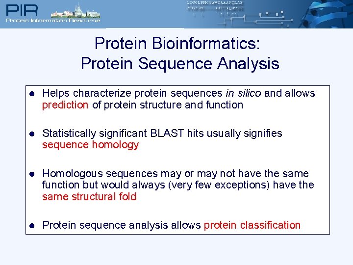 Protein Bioinformatics: Protein Sequence Analysis l Helps characterize protein sequences in silico and allows
