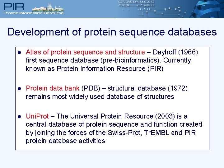 Development of protein sequence databases l Atlas of protein sequence and structure – Dayhoff