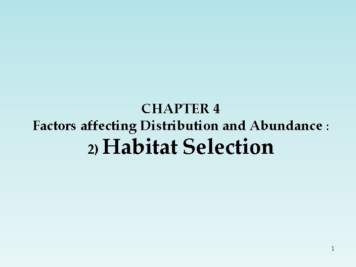 CHAPTER 4 Factors affecting Distribution and Abundance : 2) Habitat Selection 1 