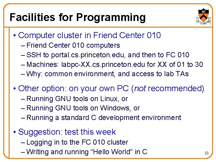 Facilities for Programming • Computer cluster in Friend Center 010 – Friend Center 010