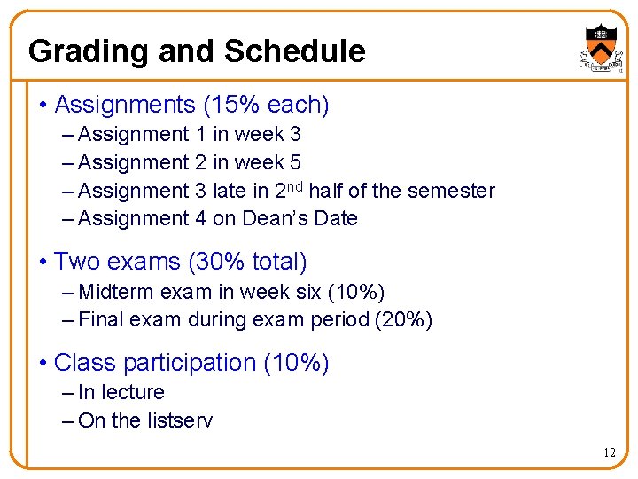 Grading and Schedule • Assignments (15% each) – Assignment 1 in week 3 –