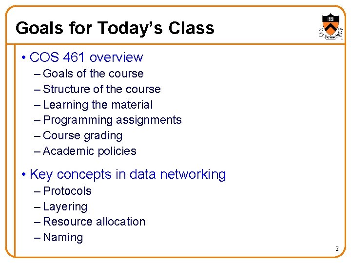 Goals for Today’s Class • COS 461 overview – Goals of the course –