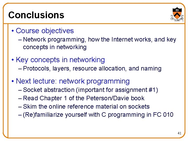 Conclusions • Course objectives – Network programming, how the Internet works, and key concepts