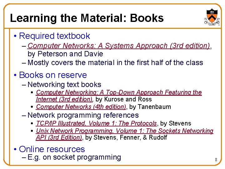 Learning the Material: Books • Required textbook – Computer Networks: A Systems Approach (3