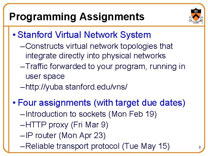 Programming Assignments • Stanford Virtual Network System – Constructs virtual network topologies that integrate