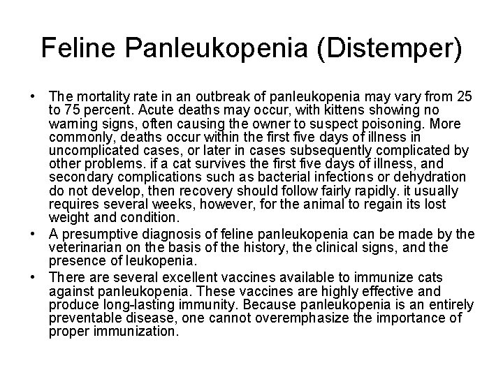 Feline Panleukopenia (Distemper) • The mortality rate in an outbreak of panleukopenia may vary