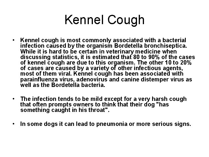 Kennel Cough • Kennel cough is most commonly associated with a bacterial infection caused