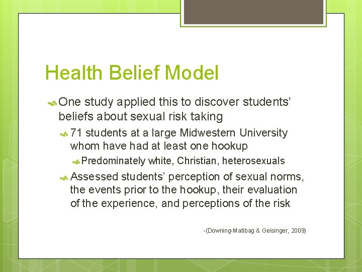 Health Belief Model One study applied this to discover students’ beliefs about sexual risk