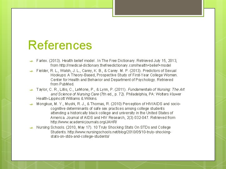References Farlex. (2013). Health belief model. In The Free Dictionary. Retrieved July 15, 2013,