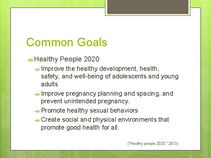 Common Goals Healthy People 2020 Improve the healthy development, health, safety, and well-being of