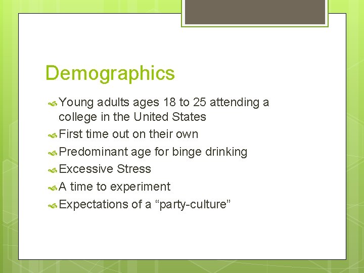Demographics Young adults ages 18 to 25 attending a college in the United States