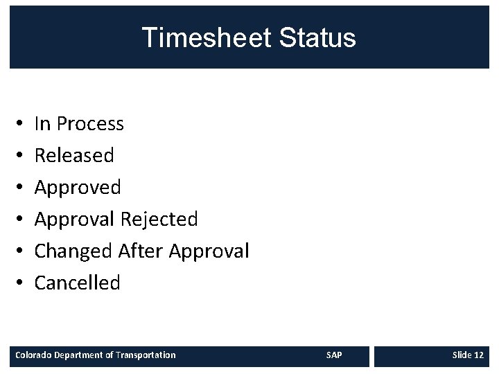 Timesheet Status • • • In Process Released Approval Rejected Changed After Approval Cancelled