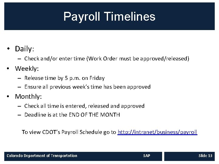 Payroll Timelines • Daily: – Check and/or enter time (Work Order must be approved/released)