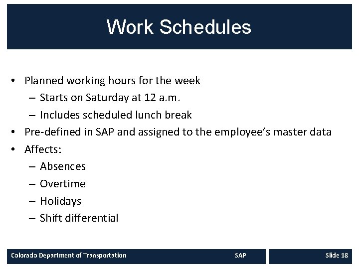 Work Schedules • Planned working hours for the week – Starts on Saturday at