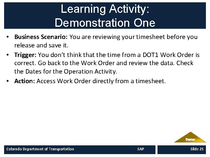 Learning Activity: Demonstration One • Business Scenario: You are reviewing your timesheet before you