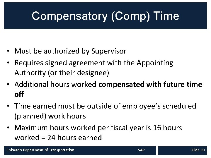 Compensatory (Comp) Time • Must be authorized by Supervisor • Requires signed agreement with