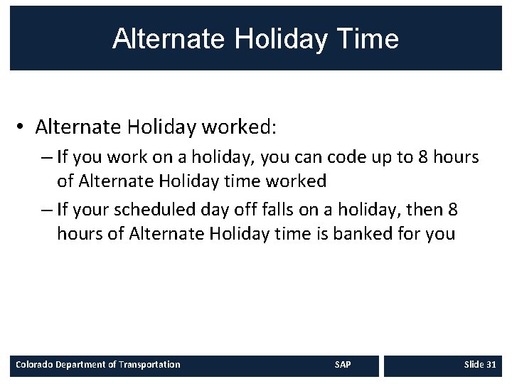Alternate Holiday Time • Alternate Holiday worked: – If you work on a holiday,