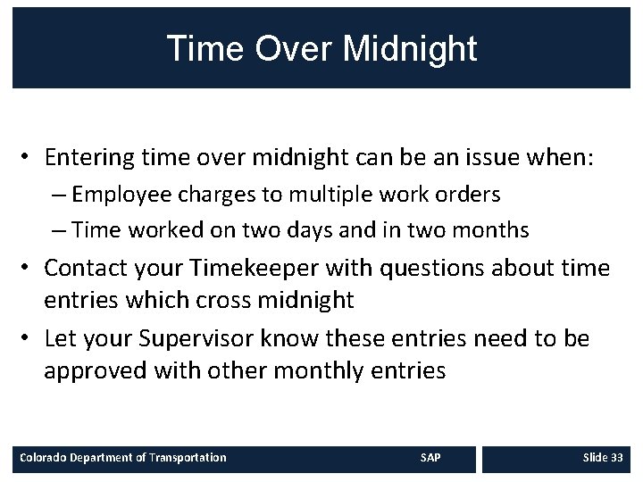 Time Over Midnight • Entering time over midnight can be an issue when: –