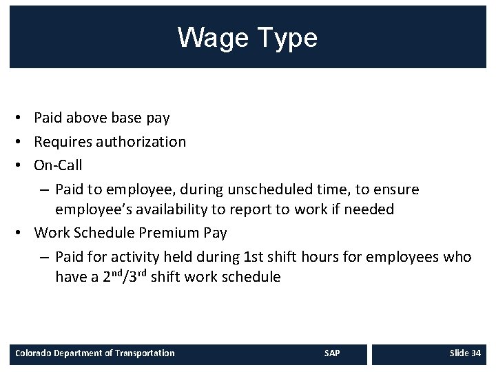 Wage Type • Paid above base pay • Requires authorization • On-Call – Paid