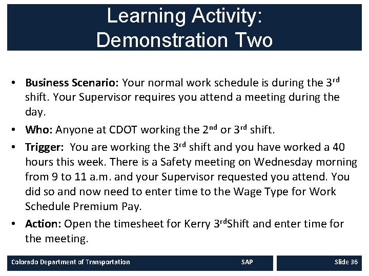 Learning Activity: Demonstration Two • Business Scenario: Your normal work schedule is during the