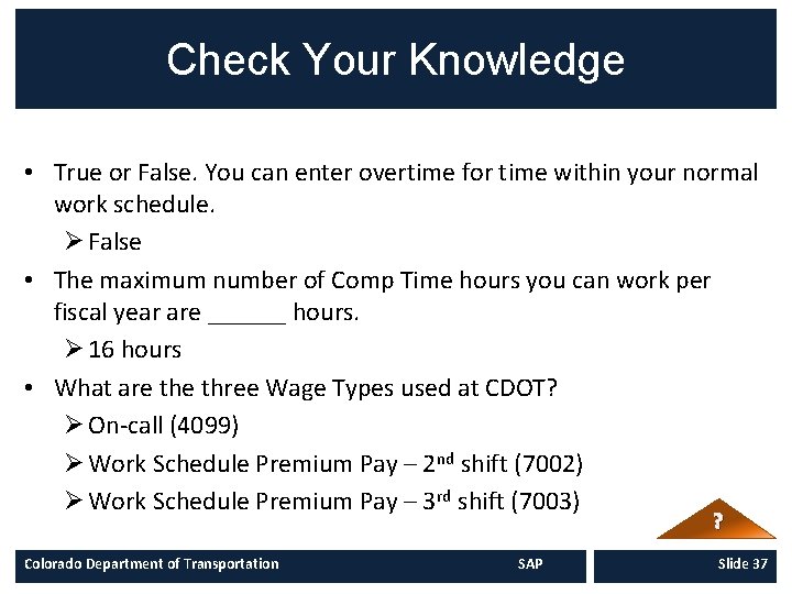 Check Your Knowledge • True or False. You can enter overtime for time within