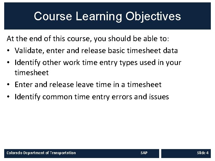 Course Learning Objectives At the end of this course, you should be able to: