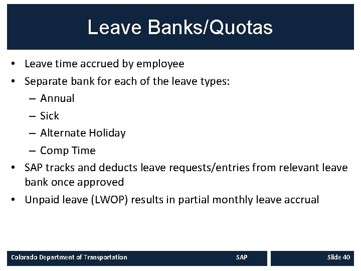 Leave Banks/Quotas • Leave time accrued by employee • Separate bank for each of