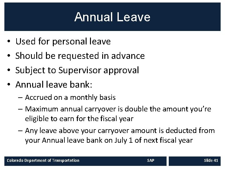 Annual Leave • • Used for personal leave Should be requested in advance Subject