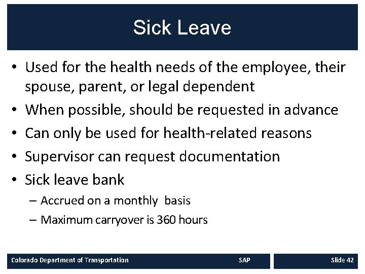 Sick Leave • Used for the health needs of the employee, their spouse, parent,