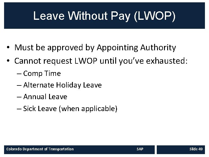 Leave Without Pay (LWOP) • Must be approved by Appointing Authority • Cannot request