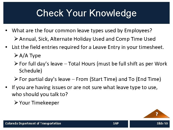 Check Your Knowledge • What are the four common leave types used by Employees?