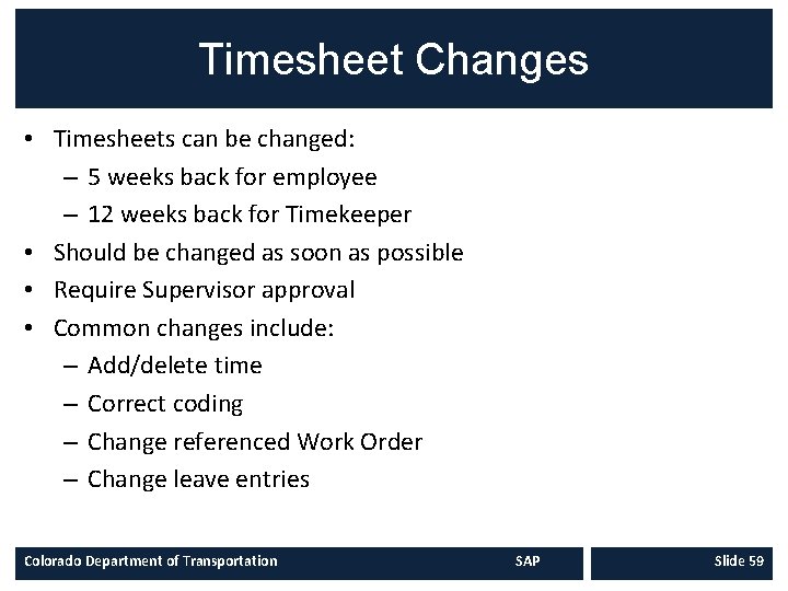 Timesheet Changes • Timesheets can be changed: – 5 weeks back for employee –