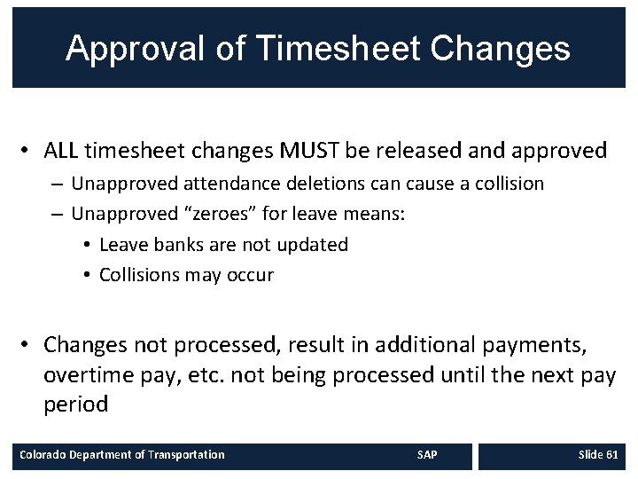 Approval of Timesheet Changes • ALL timesheet changes MUST be released and approved –