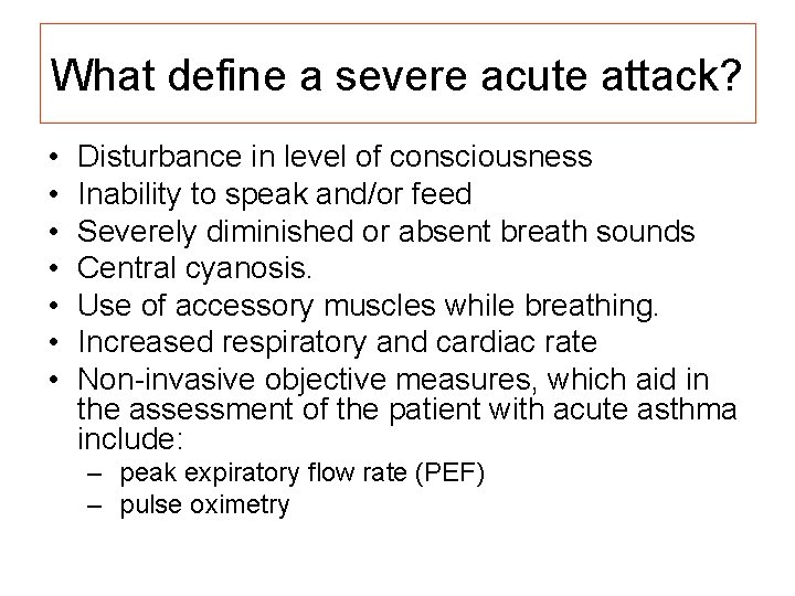 What define a severe acute attack? • • Disturbance in level of consciousness Inability