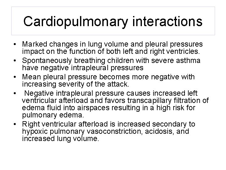 Cardiopulmonary interactions • Marked changes in lung volume and pleural pressures impact on the