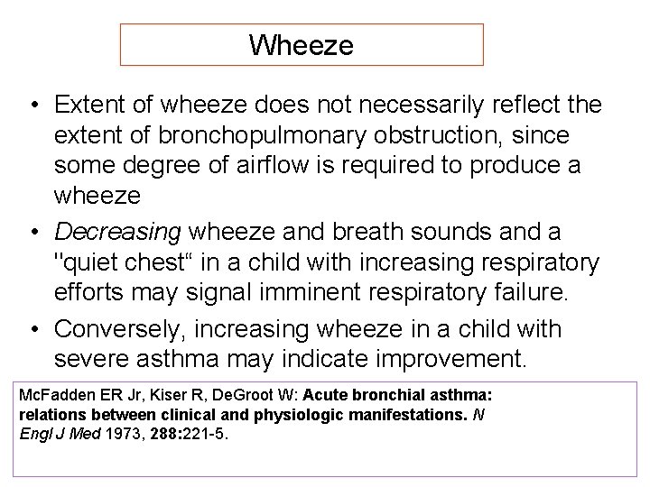 Wheeze • Extent of wheeze does not necessarily reflect the extent of bronchopulmonary obstruction,