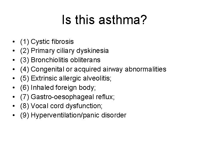 Is this asthma? • • • (1) Cystic fibrosis (2) Primary ciliary dyskinesia (3)