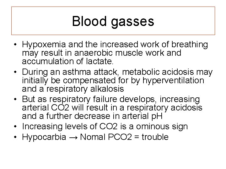 Blood gasses • Hypoxemia and the increased work of breathing may result in anaerobic